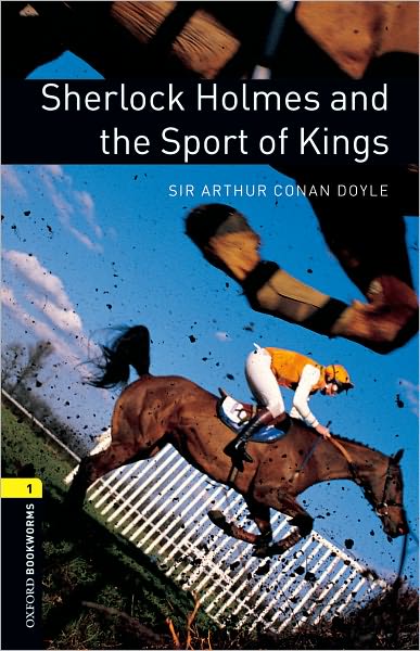 Oxford Bookworms Library: Sherlock Holmes and the Sport of Kings: Level 1: 400-Word Vocabulary