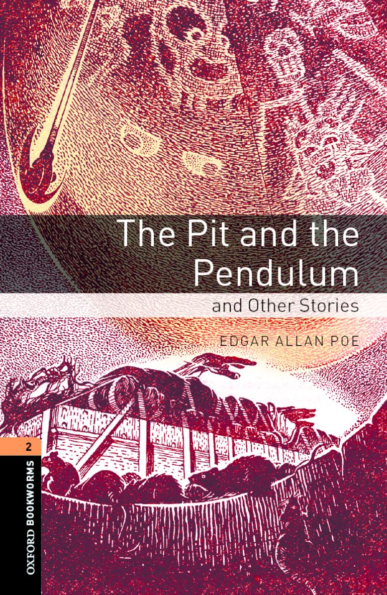 Oxford Bookworms Library: The Pit and the Pendulum and Other Stories: Level 2: 700-Word Vocabulary