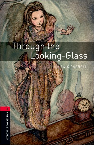 Oxford Bookworms Library: Through the Looking Glass: Level 3: 1000-Word Vocabulary