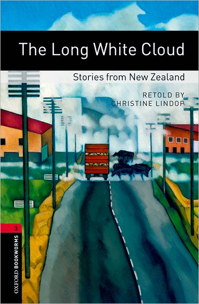 Oxford Bookworms Library: The Long White Cloud: Stories from New Zealand: Level 3: 1000-Word Vocabulary