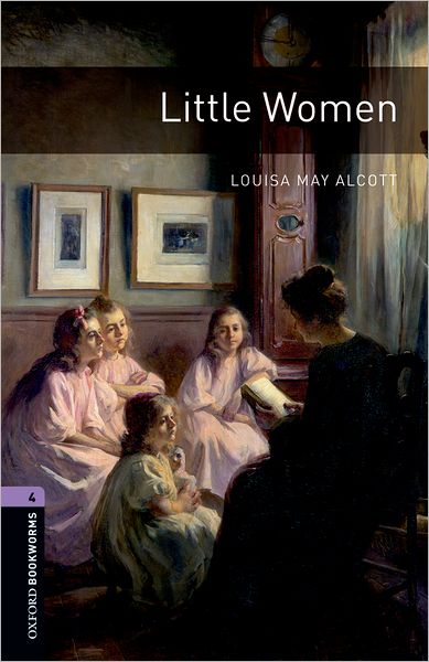 Oxford Bookworms Library: Stage 4: Little Women1400 Headwords