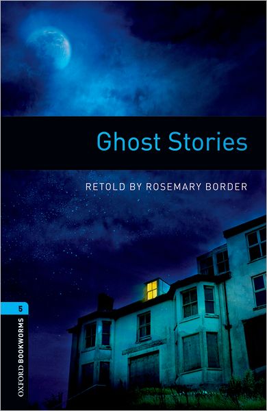 Oxford Bookworms Library: Stage 5: Ghost Stories1800 Headwords