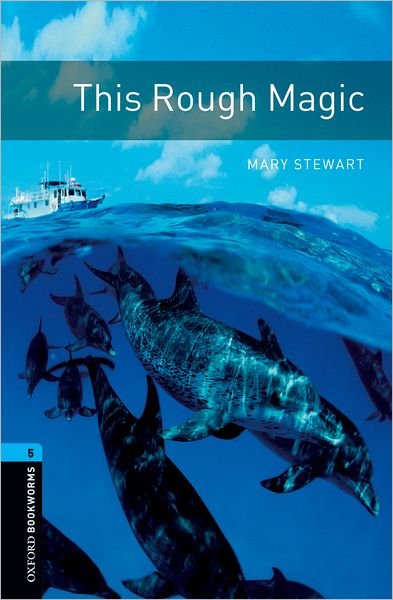 Oxford Bookworms Library: Level 5: This Rough Magic