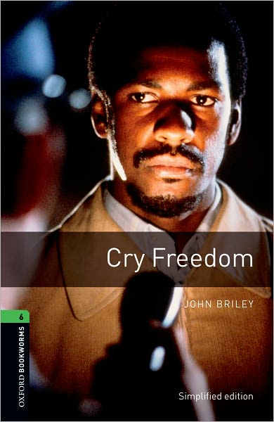 Oxford Bookworms Library: Cry Freedom: Level 6: 2,500 Word Vocabulary