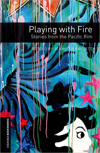 Oxford Bookworms Library: Playing with Fire: Stories from the Pacific Rim: Level 3: 1000-Word Vocabulary