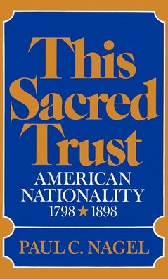 This Sacred Trust: American Nationality, 1778-1898