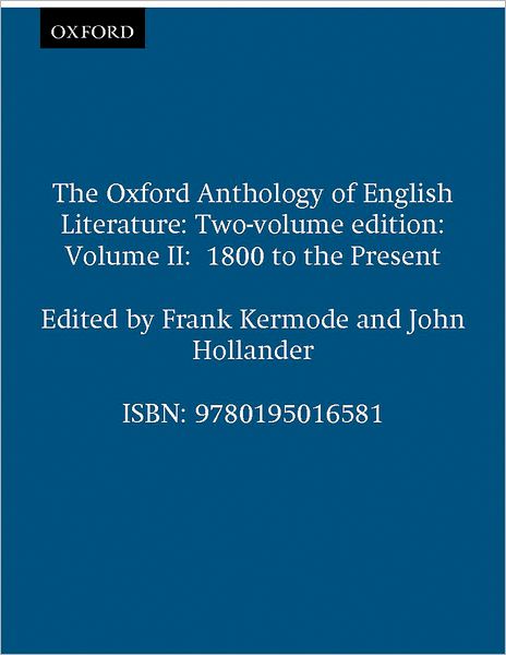 The Oxford Anthology of English Literature: Two-volume edition Volume II: 1800 to the Present