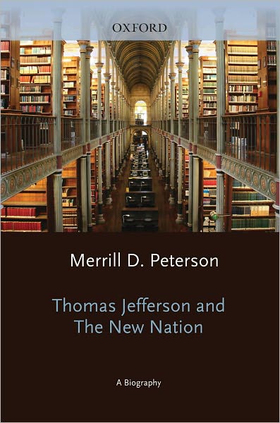 Thomas Jefferson and the New Nation: A Biography