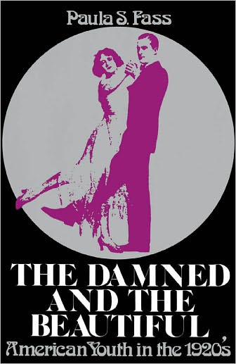 The Damned and the Beautiful: American Youth in the 1920's