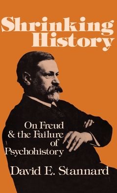 Shrinking History: On Freud and the Failure of Psychohistory