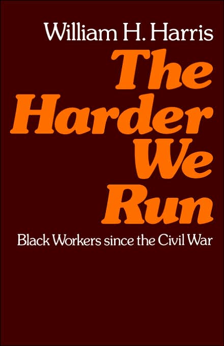 The Harder We Run: Black Workers since the Civil War