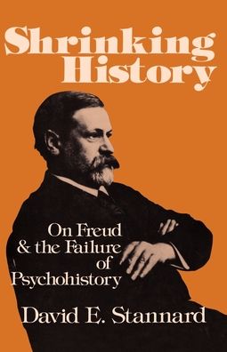 Shrinking History: On Freud and the Failure of Psychohistory