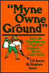 Myne Owne Ground: Race and Freedom on Virginia's Eastern Shore