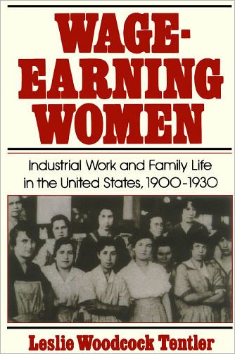 Wage-Earning Women: Industrial Work and Family Life in the United States, 1900-1930