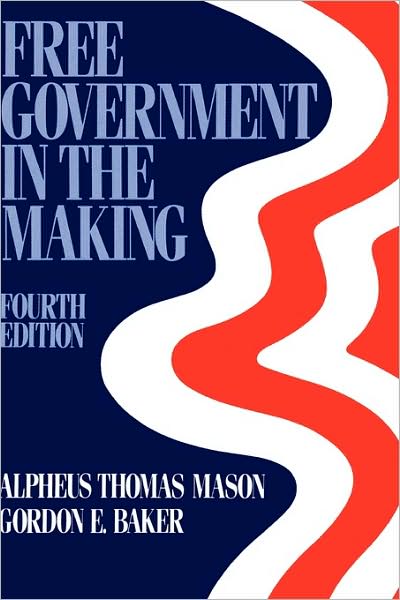 Free Government in the Making: Readings in American Political Thought
