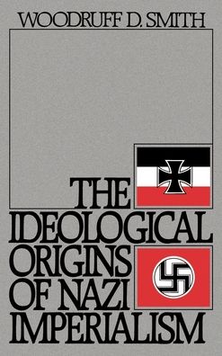 The Ideological Origins of Nazi Imperialism