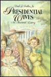 Presidential Wives: An Anecdotal History