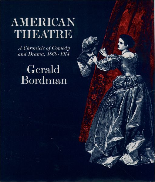 American Theatre: A Chronicle of Comedy and Drama, 1869-1914