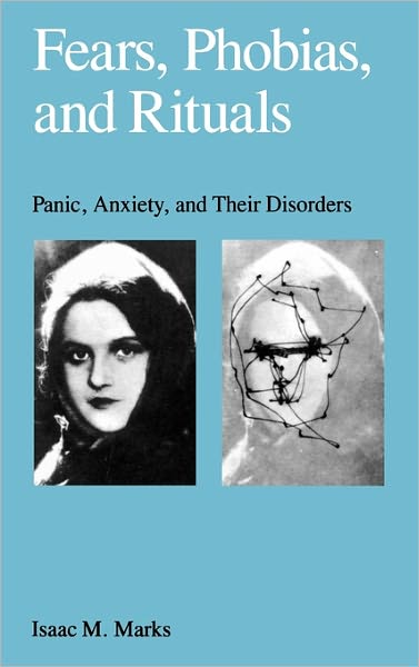 Fears, Phobias and Rituals: Panic, Anxiety, and Their Disorders