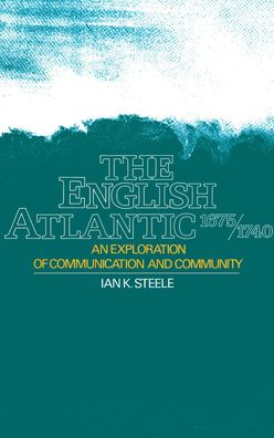The English Atlantic, 1675-1740: An Exploration of Communication and Community