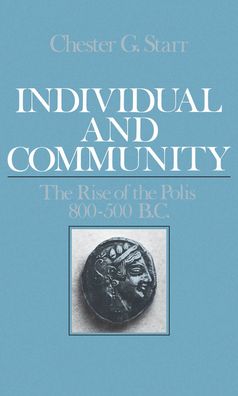 Individual and Community: The Rise of the Polis, 800-500 B. C.