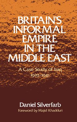 Britain's Informal Empire in the Middle East: A Case Study of Iraq, 1929-1941