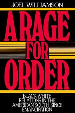 A Rage for Order: Black-White Relations in the American South since Emancipation