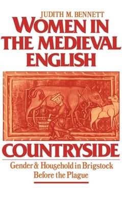 Women in the Medieval English Countryside: Gender and Household in Brigstock Before the Plague
