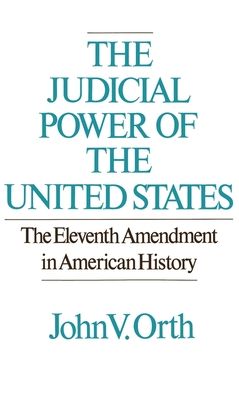 The Judicial Power of the United States: The Eleventh Amendment in American History