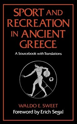 Sport and Recreation in Ancient Greece: A Sourcebook with Translations