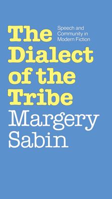Dialect of the Tribe: Speech and Community in Modern Fiction