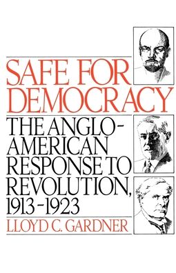 Safe for Democracy: The Anglo-American Response to Revolution, 1913-1923