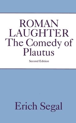 Roman Laughter: The Comedy of Plautus