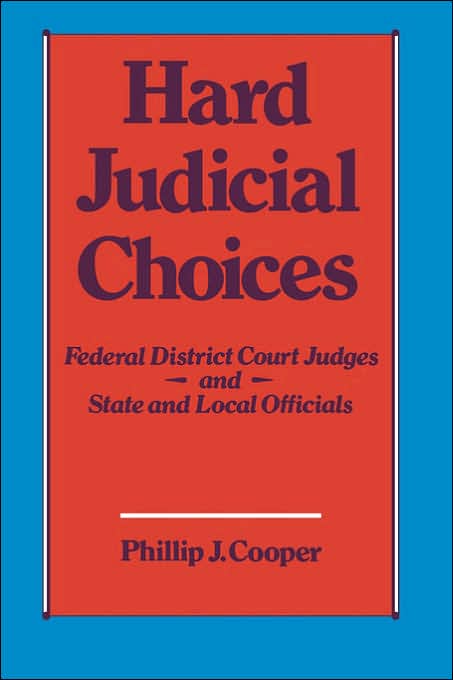 Hard Judicial Choices: Federal District Court Judges and State and Local Officials