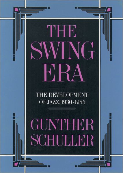 The Swing Era: The Development of Jazz, 1930-1945 (The History of Jazz, Vol. 2)