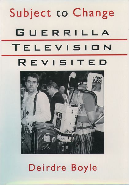 Subject to Change: Guerrilla Television Revisited