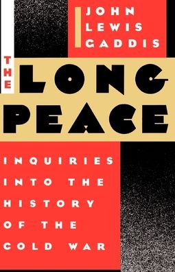 The Long Peace: Inquiries into the History of the Cold War