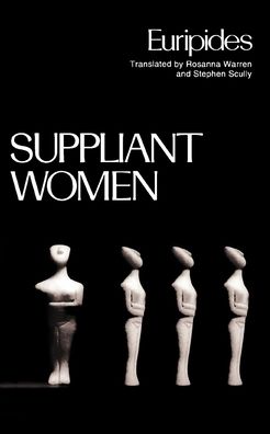 Suppliant Women (Greek Tragedy in New Translations Series)