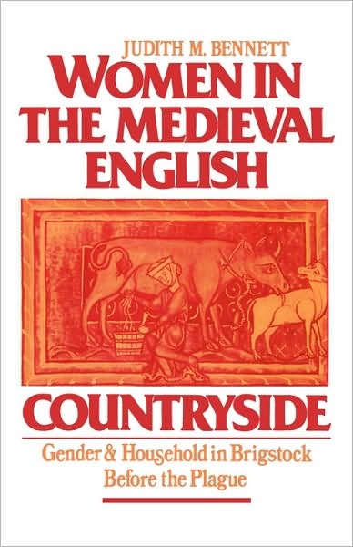 Women in the Medieval English Countryside: Gender and Household in Brigstock before the Plague