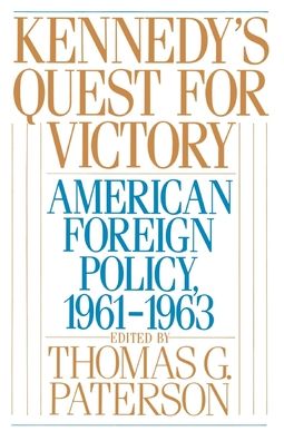 Kennedy's Quest for Victory: American Foreign Policy, 1961-1963