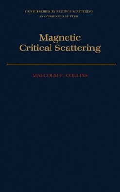 Magnetic Critical Scattering (Oxford Series on Neutron Scattering in Condensed Matter)