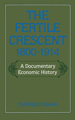 The Fertile Crescent, 1800-1914: A Documentary Economic History