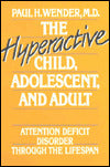 The Hyperactive Child, Adolescent, and Adult; Attention Deficit Disorder through the Lifespan