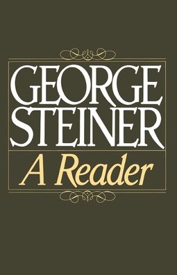George Steiner: A Reader
