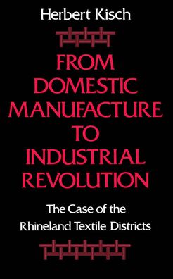 From Domestic Manufacture to Industrial Revolution: The Case of the Rhineland Textile Districts