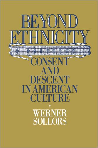 Beyond Ethnicity; Consent and Descent in American Culture