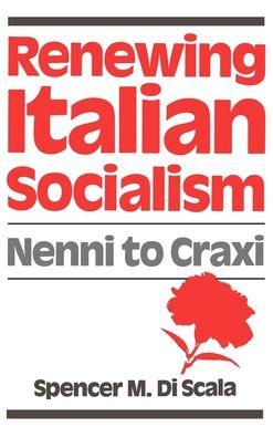 Renewing Italian Socialism: Nenni to Craxi
