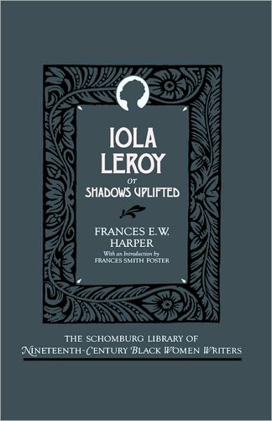 Iola Leroy, or, Shadows Uplifted