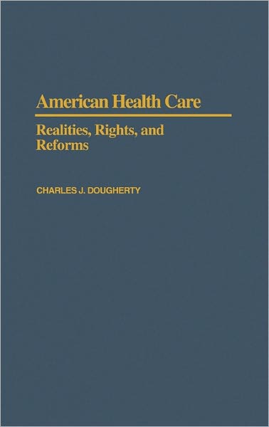 American Health Care: Realities, Rights, and Reforms