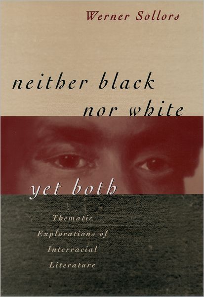 Neither Black Nor White Yet Both: Thematic Explorations of Interracial Literature